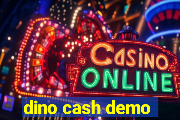 dino cash demo